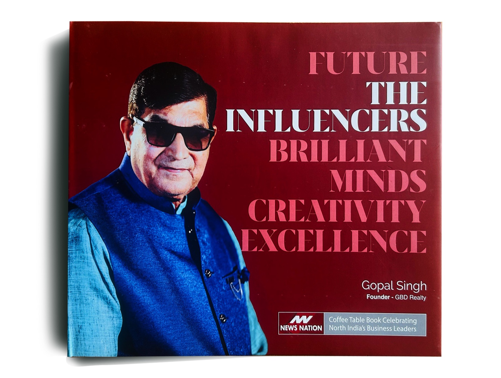 Coffee-table book by News Nation celebrating North India&rsquo;s business leaders, featuring Mr. Gopal Singh, Founder of GBD Realty